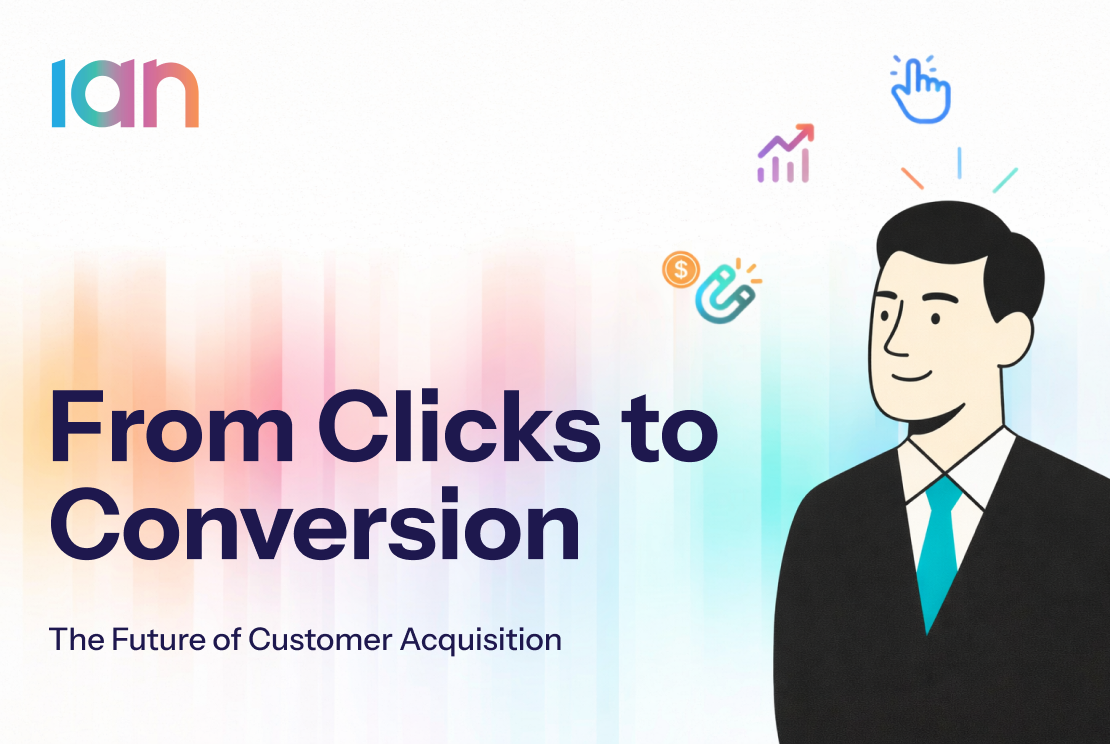 From Clicks to Conversion — The Future of Customer Acquisition 1