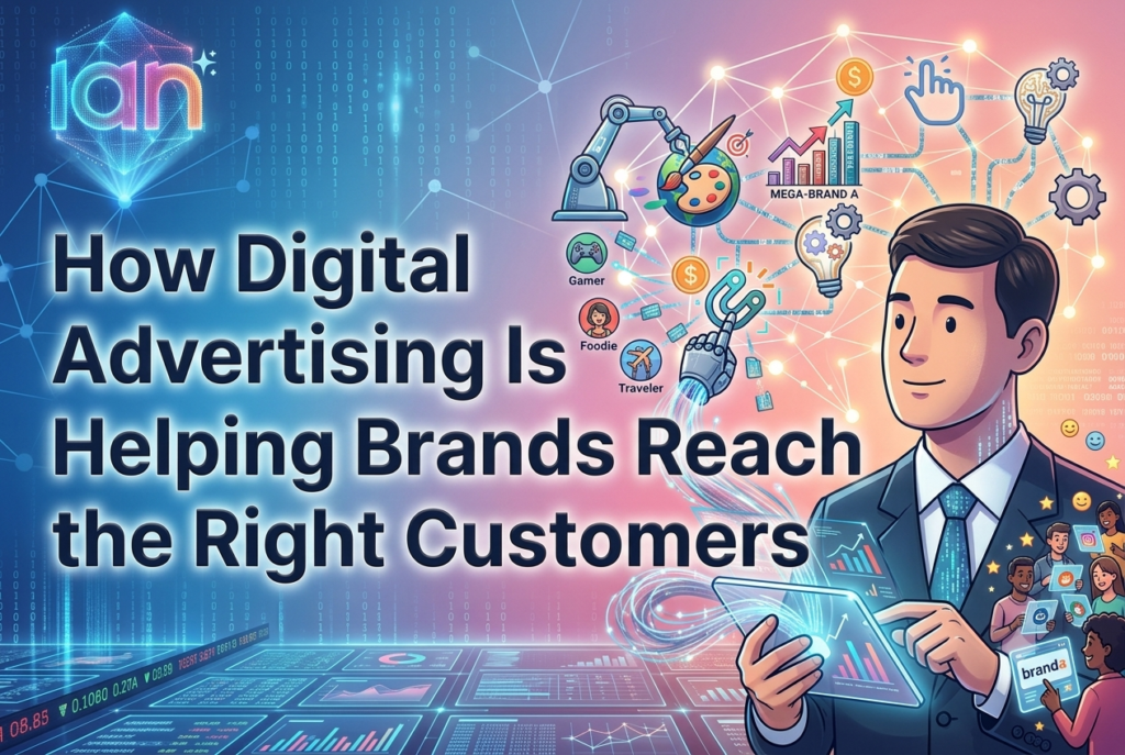 How Digital Advertising Is Helping Brands Reach the Right Customers